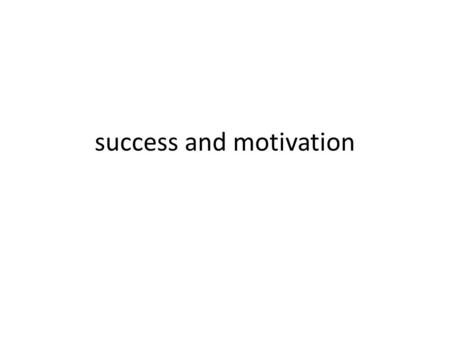 Success and motivation. Discuss these questions with a partner. Think of a person you consider to be successful. What makes you think they are successful?