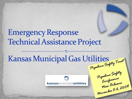Pipeline Safety Trust Pipeline Safety Conference New Orleans November 5-6, 2009.