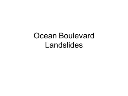 Ocean Boulevard Landslides. Landslide definitions.