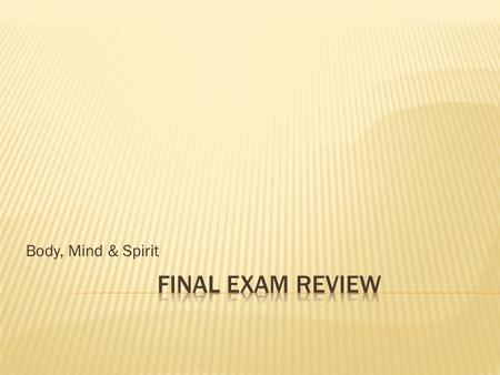 Body, Mind & Spirit.  1. Zone: The simultaneous union and interplay of our body, mind and spirit.  2. Wholeness: Body, Mind and Spirit!!!  3. Realm.