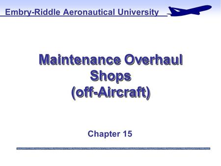 Maintenance Overhaul Shops (off-Aircraft)