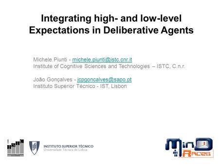 Integrating high- and low-level Expectations in Deliberative Agents Michele Piunti - Institute of.