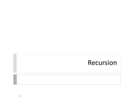 Recursion 1. Jump It  board of n squares, n >= 2  start at the first square on left  on each move you can move 1 or 2 squares to the right  each square.