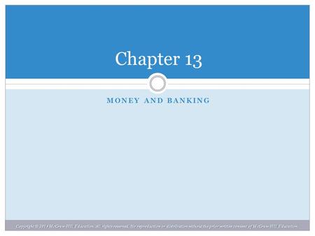 Copyright © 2014 McGraw-Hill Education. All rights reserved. No reproduction or distribution without the prior written consent of McGraw-Hill Education.