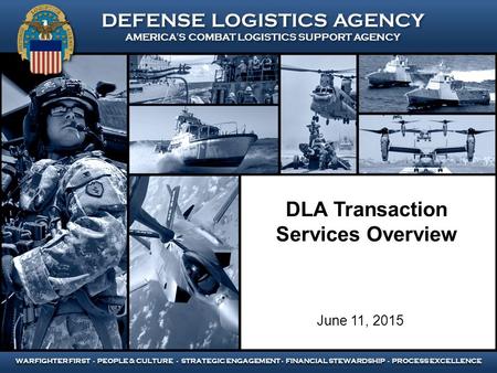 DEFENSE LOGISTICS AGENCY AMERICA’S COMBAT LOGISTICS SUPPORT AGENCY DEFENSE LOGISTICS AGENCY AMERICA’S COMBAT LOGISTICS SUPPORT AGENCY WARFIGHTER FIRST.