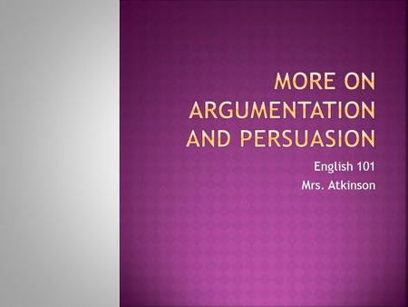 English 101 Mrs. Atkinson.  After each advertisement is presented, discuss each of the following questions in your groups and come to consensus on your.