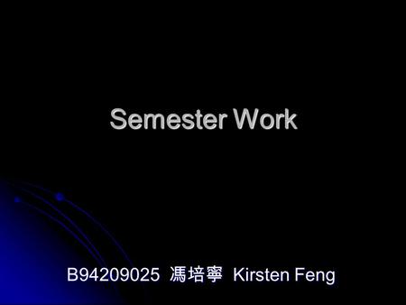 Semester Work B94209025 馮培寧 Kirsten Feng. Paper Review.