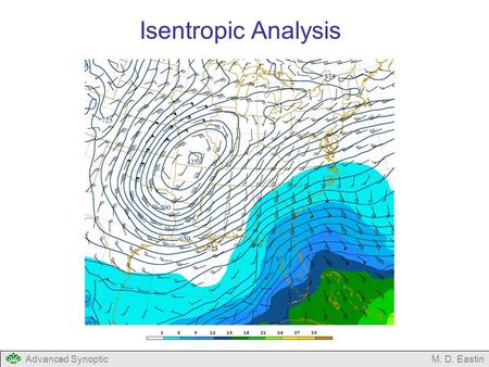 Advanced SynopticM. D. Eastin Isentropic Analysis.