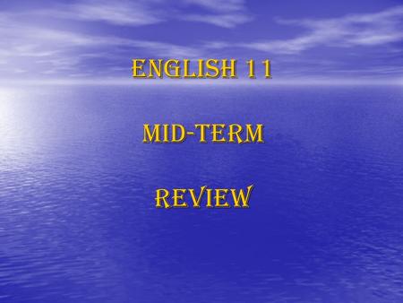 English 11 Mid-Term Review. Grammar / Writing Determine the underlined part of speech (N, Pro, Adj, V, Adv, Prep, Conj, Int) Did the police give John.