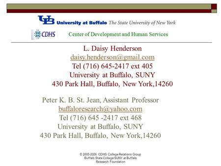 © 2005-2006 CDHS College Relations Group Buffalo State College/SUNY at Buffalo Research Foundation L. Daisy Henderson Tel (716)