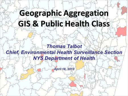 Thomas Talbot Chief, Environmental Health Surveillance Section NYS Department of Health April 18, 2013.