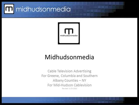 Midhudsonmedia Cable Television Advertising For Greene, Columbia and Southern Albany Counties – NY For Mid-Hudson Cablevision Revised: 1-23-2011.