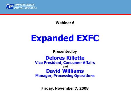 ® Webinar 6 Expanded EXFC Presented by Delores Killette Vice President, Consumer Affairs and David Williams Manager, Processing Operations Friday, November.