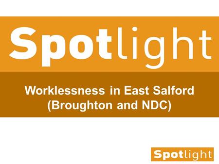 Worklessness in East Salford (Broughton and NDC).