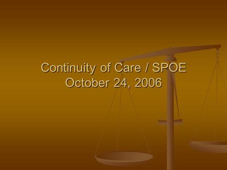 Continuity of Care / SPOE October 24, 2006. Arthur Ashe What is the secret to becoming a Great Tennis Player ? What is the secret to becoming a Great.