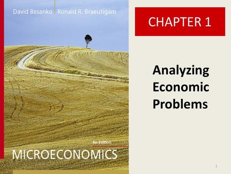 CHAPTER 1 1 Analyzing Economic Problems. 2 Chapter One Chapter One Overview 1.Defining Microeconomics 2.Who Should Study Microeconomics? 3.Microeconomic.