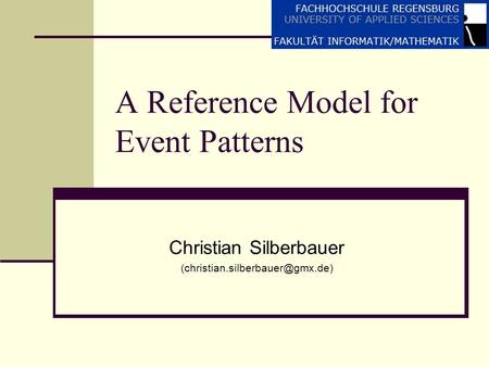 A Reference Model for Event Patterns Christian Silberbauer