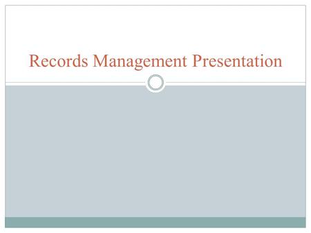 Records Management Presentation. Overview Directories for administrating health care information Integrated records management Making of new records Straight.