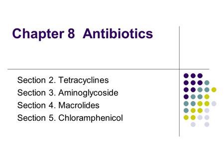 Chapter 8 Antibiotics Section 2. Tetracyclines