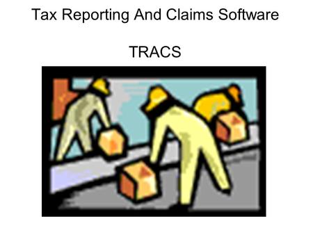 Tax Reporting And Claims Software TRACS. Let’s Get Started.