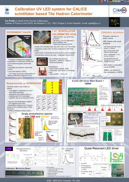 Calibration UV LED system for CALICE scintillator based Tile Hadron Calorimeter Ivo Polák on behalf of the CALICE Collaboration Institute of Physics of.