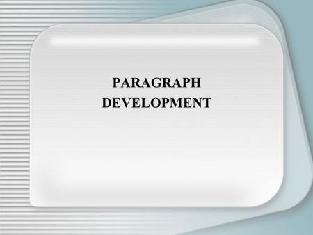 PARAGRAPH DEVELOPMENT