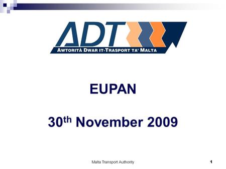 1Malta Transport Authority 1 EUPAN 30 th November 2009.