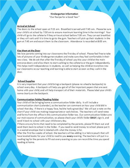 Kindergarten Information “Our Recipe for a Good Year” Arrival at School The doors to the school open at 7:15 am. Breakfast is served until 7:45 am. Please.