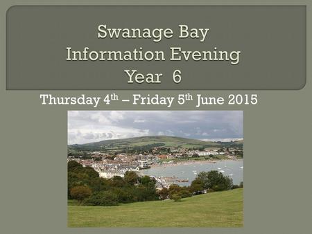 Thursday 4 th – Friday 5 th June 2015.  Mrs Barnes  Mrs Cooper  Miss Summerhays  Mrs Gibson  Mrs Setterfield.