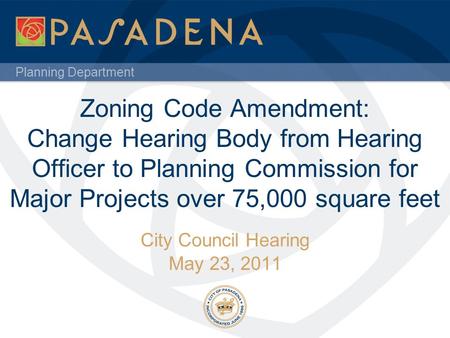 Planning Department Zoning Code Amendment: Change Hearing Body from Hearing Officer to Planning Commission for Major Projects over 75,000 square feet City.