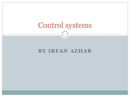 BY IRFAN AZHAR Control systems. What Do Mechatronics Engineers Do?