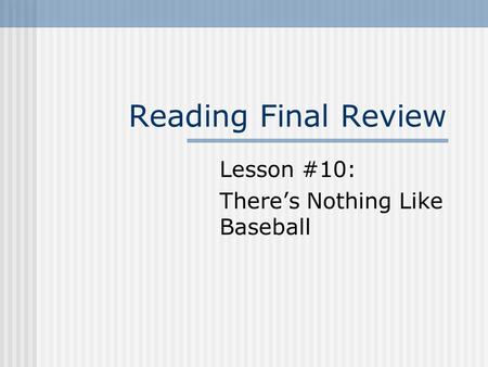 Reading Final Review Lesson #10: There’s Nothing Like Baseball.