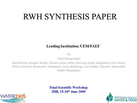 RWH SYNTHESIS PAPER by Paiva Munguambe Alex Mhizha; Bongani Ncube; Cláudio Julaia; Esther Masvaya; Isaiah Nyagumbo; John Dimes; Mário Chilundo; Muchaneta.