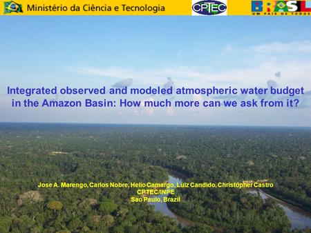 Centro de Previsão de Tempo e Estudos Climáticos (CPTEC/INPE) São Paulo, Brazil (www.cptec.inpe.br) Integrated observed and modeled atmospheric water budget.