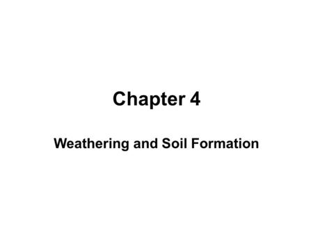 Weathering and Soil Formation