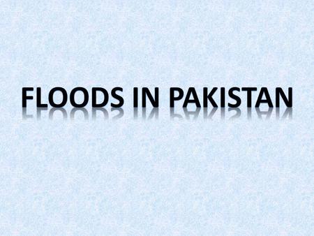 THE DIASTERS CAUSED BY FLOODS In 2003, Sindh province was badly affected when above normal monsoon rainfall caused flooding in the province; urban flooding.