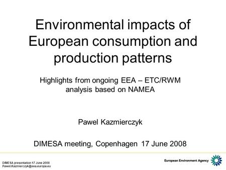 DIMESA presentation 17 June 2008 Environmental impacts of European consumption and production patterns Highlights from.