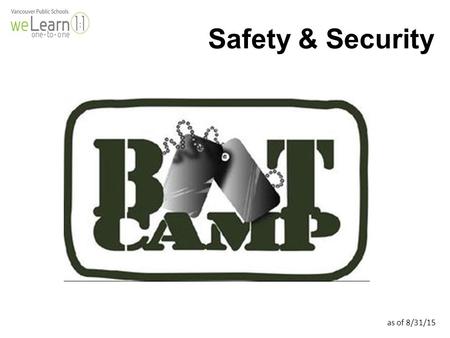 Safety & Security as of 8/31/15. Learning Target: I can learn how to keep my iPad safe and secure. Success Criterion: I can list my top 3 Do’s and Don’ts.