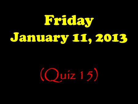 Friday January 11, 2013 (Quiz 15). The Launch Pad Friday, 1/11/13 Complete the Table. Illustration NameCategory ammonite modified mold and cast gastropod.