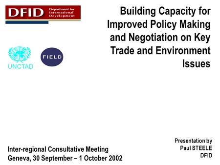 UNCTAD Building Capacity for Improved Policy Making and Negotiation on Key Trade and Environment Issues Inter-regional Consultative Meeting Geneva, 30.