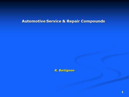 1 Automotive Service & Repair Compounds R. Bortignon.