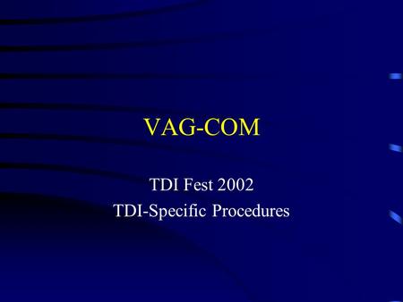 TDI Fest 2002 TDI-Specific Procedures