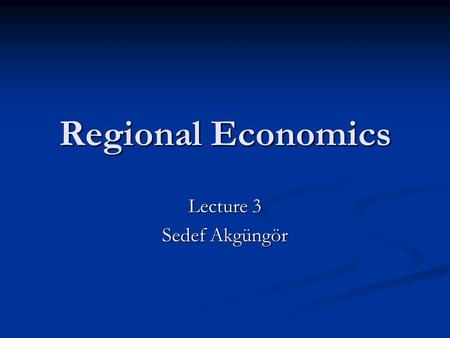 Regional Economics Lecture 3 Sedef Akgüngör. Cluster is, the logical pattern for units of an output- oriented activity whose markets are concentrated.