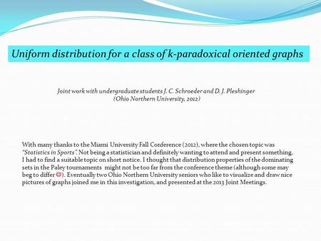 Uniform distribution for a class of k-paradoxical oriented graphs Joint work with undergraduate students J. C. Schroeder and D. J. Pleshinger (Ohio Northern.