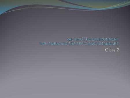 Class 2. The Human-Environment Relation Environment as asset Energy Air Water Amenities Raw materials.