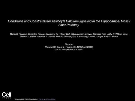 Conditions and Constraints for Astrocyte Calcium Signaling in the Hippocampal Mossy Fiber Pathway Martin D. Haustein, Sebastian Kracun, Xiao-Hong Lu, Tiffany.