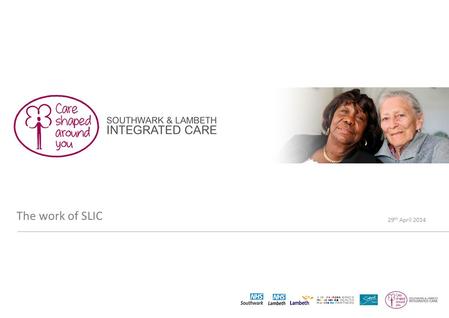 The work of SLIC 29 th April 2014. 1 Southwark and Lambeth covers a population of 600,000 people; we have world- class medical institutions but worse.