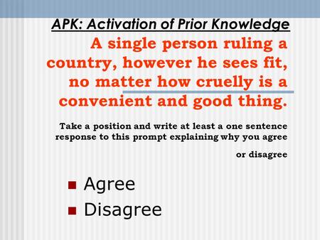 A single person ruling a country, however he sees fit, no matter how cruelly is a convenient and good thing. Take a position and write at least a one sentence.