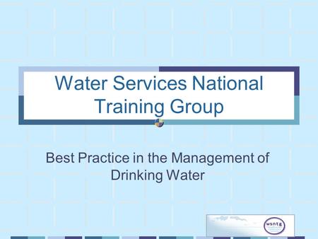 Water Services National Training Group Best Practice in the Management of Drinking Water.