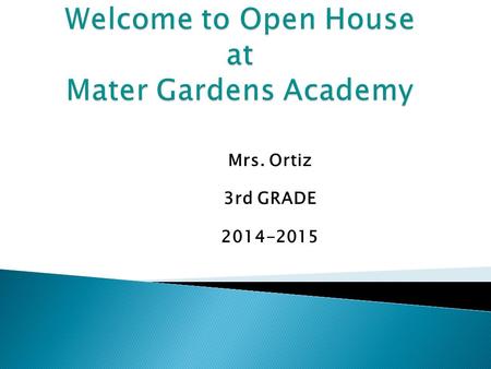 Mrs. Ortiz 3rd GRADE 2014-2015. An Apple for the teacher Is really nothing new Except when you remember Parents are teachers too!